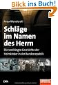 Schl�ge im Namen des Herrn: Die verdr�ngte Geschichte der Heimkinder in der Bundesrepublik: Die verdr�ngte Geschichte der Heimkinder in der Bundesrepublik. Ein Spiegel-Buch