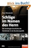 Schl�ge im Namen des Herrn: Die verdr�ngte Geschichte der Heimkinder in der Bundesrepublik: Die verdr�ngte Geschichte der Heimkinder in der Bundesrepublik. Ein Spiegel-Buch