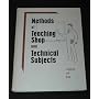 METHODS OF TEACHING SHOP AND TECHNICAL SUBJECTS 