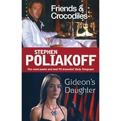 Friends and Crocodiles / Gideon's Daughter (Screenplays by Stephen Poliakoff)