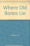 Where old bones lie