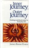 Inner journey, outer journey : finding a spiritual centre in everyday life