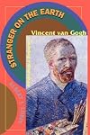 Stranger on the Earth: A Psychological Biography of Vincent Van Gogh