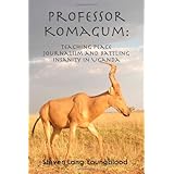 professor komagum teaching peace journalism and battling insanity in uganda