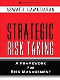 Strategic Risk Taking: A Framework for Risk Management