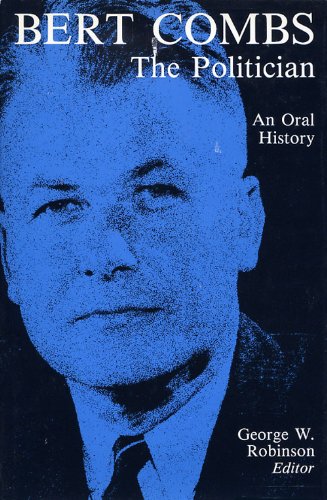 Bert Combs The Politician: An Oral History (Kentucky Remembered)