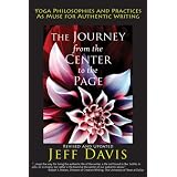 The Journey from the Center to the Page: Yoga Philosophies and Practices as Muse for Authentic Writing