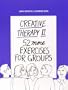 Creative Therapy II: Fifty-Two More Exercises for Groups