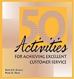 50 Activities for Achieving Excellent Customer Service (50 Activities Series)