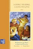 A Song to Sing, A Life to Live: Reflections on Music as Spiritual Practice (The Practices of Faith Series)