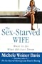 The Sex-Starved Wife: What to Do When He's Lost Desire
