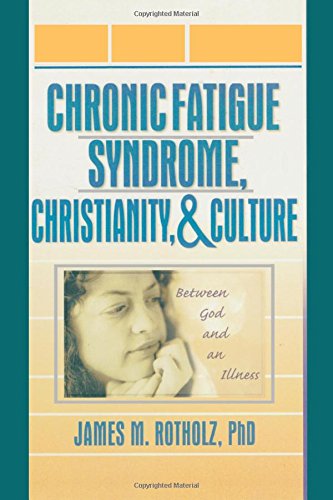 Chronic Fatigue Syndrome, Christianity, and Culture: Between God and an Illness