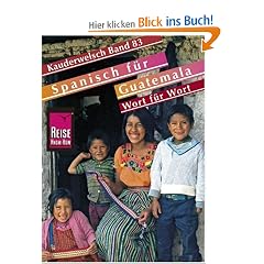 Spanisch f�r Guatemala - Wort f�r Wort: Kauderwelsch, Spanisch f�r Guatemala