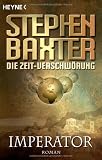 Die Zeit-Verschw&ouml;rung 1: Imperator: Roman - Stephen Baxter