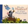 Wie der Maulwurf zu seinen Hosen kam