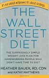 The Wall Street Diet: The Surprisingly Simple Weight Loss Plan for Hardworking People Who Don't Have Time to Diet