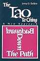 The Tao Te Ching: A New Approach To: Backward Down the Path