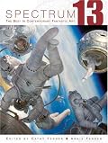 Spectrum 13: The Best in Contemporary Fantastic Art (Spectrum  (Underwood Books))