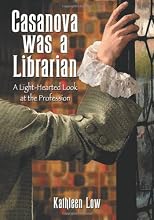 Casanova Was a Librarian: A Light-hearted Look at the Profession