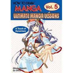 How To Draw Manga: Ultimate Manga Lessons Volume 5: A Touch of Dynamism: Touch of Dynamism v. 5