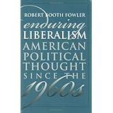 Enduring Liberalism: American Political Thought Since the 1960s (Modern War Studies)