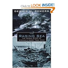The Raging Sea: The Powerful Account of the Worst Tsunami in U.S. History