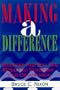 Making a Difference: Strategies and Real-Time Models to Transform Your Organization