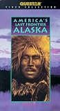 America s Last Frontier: Alaska [VHS]