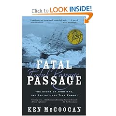 Fatal Passage: The True Story of John Rae, the Arctic Hero Time Forgot