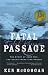 Fatal Passage: The True Story of John Rae, the Arctic Hero Time Forgot width=