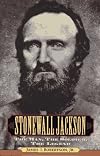 Stonewall Jackson: The Man, the Soldier, the Legend