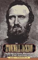 Stonewall Jackson: The Man, the Soldier, the Legend