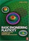 Basic Engineering Plasticity: An Introduction with Engineering and Manufacturing Applications