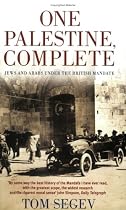 One Palestine, Complete: Jews and Arabs Under the British Mandate