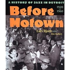 Before Motown: A History of Jazz in Detroit, 1920-60 (Music of the Great Lakes)