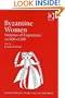 Byzantine Women: Varieties of Experience 800-1200 (Centre for Hellenic Studies, King's College London) (Centre for Hellenic Studies, King's College London)