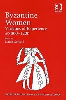 Byzantine Women: Varieties of Experience 800-1200 (Centre for Hellenic Studies, King's College London) (Centre for Hellenic Studies, King's College London) ... for Hellenic Studies, King's College London)