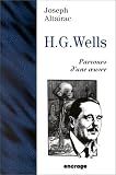 Herbert georges wells. parcours d'une oeuvre par Joseph Altairac Herbert georges wells. parcours d'une oeuvre par Altairac