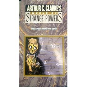 Arthur C. Clarke's World of Strange Powers: (vol 10) Messages From the Dead