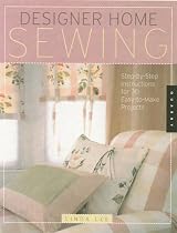 Designer Home Sewing: Step-by-step Instructions for 30 Easy-to-make Projects (Quarry Book)