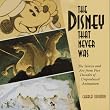 The Disney That Never Was