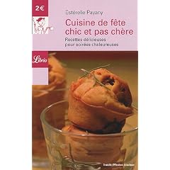 Cuisine de f�te chic et pas ch�re : Recettes d�licieuses pour soir�es chaleureuses