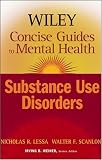 Wiley Concise Guides to Mental Health: Substance Use Disorders