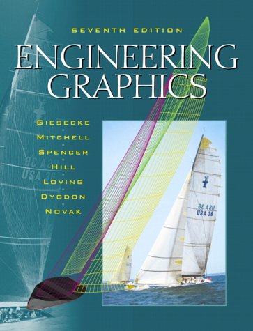 Engineering Graphics (7th Edition), by Alva Mitchell, Henry C. Spencer, Ivan Leroy Hill, Robert Loving, Frederick E. Giesecke, James Novak