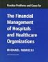 The Financial Management of Hospitals and Healthcare Organizations Practice and Problems and Cases