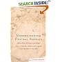 Understanding Central America: Global Forces, Rebellion, and Change