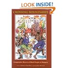 Click here to buy Crossing Boundaries: Comparative History of Black People in Diaspora by  Darlene Clark Hine and Jacqueline McLeod.