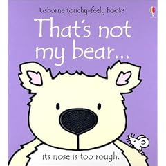 That's Not My Bear: Its Nose Is Too Rough (Touchy Feely Books)
