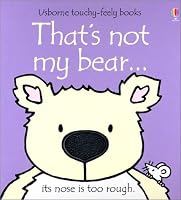 That's Not My Bear: Its Nose Is Too Rough (Usborne Touchy Feely)