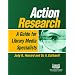 Action Research: A Guide for Library Media Specialists